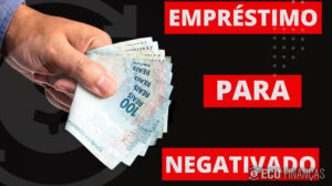Como Funciona o Empréstimo para Negativados